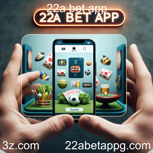 22a Bet App: Uma Revolução nas Apostas Online